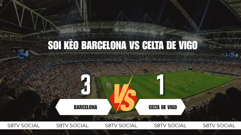 Soi Kèo Barcelona vs Celta de Vigo